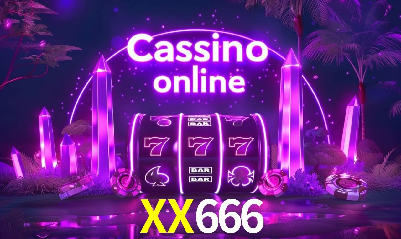 XX666 - Cassino brasileiro mais escolhido - XX666.Com